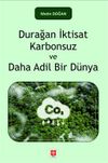 Durağan İktisat Karbonsuz ve Daha Adil Bir D&uuml;nya