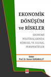 Ekonomik D&ouml;n&uuml;ş&uuml;m ve Riskler Ekonomi Politikalarında K&uuml;resel ve Ulusal Perspektifler