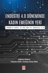 End&uuml;stri 4.0 D&ouml;neminde Kadın Emeğinin Yeri ( Women's Labor in the Age of Industry 4.0 )