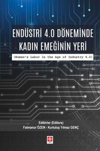 Endüstri 4.0 Döneminde Kadın Emeğinin Yeri ( Women's Labor in the Age of Industry 4.0 )