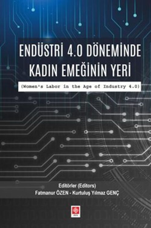 Endüstri 4.0 Döneminde Kadın Emeğinin Yeri ( Women's Labor in the Age of Industry 4.0 )