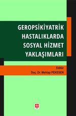 Geropsikiyatrik Hastalıklarda Sosyal Hizmet Yaklaşımları