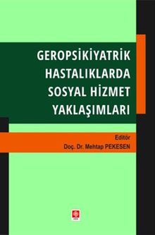 Geropsikiyatrik Hastalıklarda Sosyal Hizmet Yaklaşımları