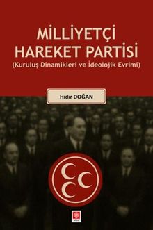 Milliyetçi Hareket Partisi (Kuruluş Dinamikleri ve İdeolojik Evrimi)