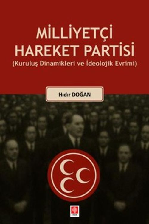 Milliyetçi Hareket Partisi (Kuruluş Dinamikleri ve İdeolojik Evrimi)