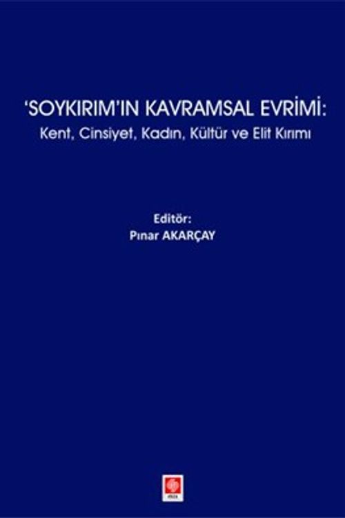 Soykırım'ın Kavramsal Evrimi: Kent, Cinsiyet, Kadın, Kültür ve Elit Kırımı