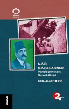 Mısır Mısırlılarındır & İngiliz İşgaline Karşı Osmanlı Hilafeti