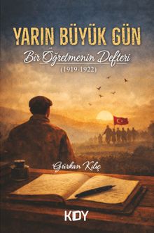 Yarın Büyük Gün: Bir Öğretmenin Defteri (1919-1922)