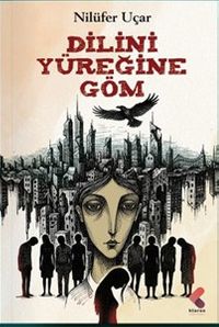 Dilini Yüreğine Göm