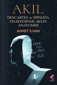 Akıl & Descartes ve Spinoza Felsefesinde Aklın Anatomisi