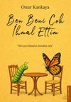 Ben Beni &Ccedil;ok İhmal Ettim