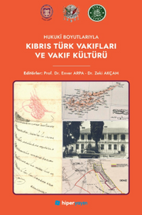 Hukuki Boyutlarıyla Kıbrıs Türk Vakıfları ve Vakıf Kültürü
