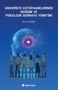 Üniversite Kütüphanelerinde Değişim ve Psikolojik Sermaye Yönetimi
