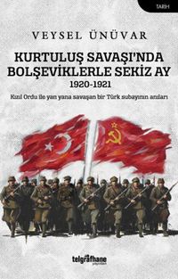 Kurtuluş Savaşı'nda Bolşeviklerle Sekiz Ay