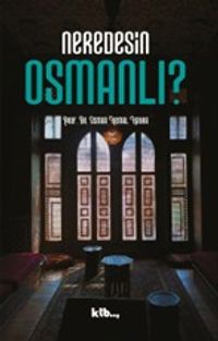 Neredesin Osmanlı?