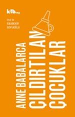 Anne Babalarca Çıldırtılan Çocuklar