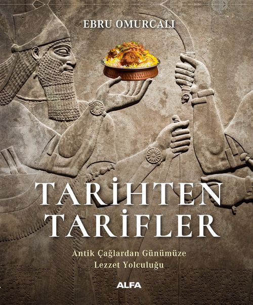 Tarihten Tarifler & Antik Çağlardan Günümüze Lezzet Yolculuğu