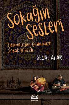 Sokağın Sesleri & Osmanlı'dan Günümüze Sokak Müziği