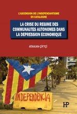 L'ascension De L'independantisme En Catalogne: La Crise Du Regime Des Communautes Autonomes Dans La Depression Economique