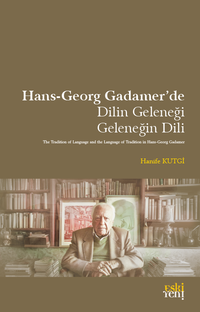 Hans-Georg Gadamer'de Dilin Geleneği Geleneğin Dili