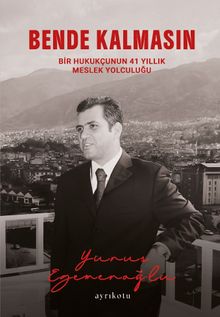 Bende Kalmasın & Bir Hukukçunun 41 Yıllık Meslek Yolculuğu
