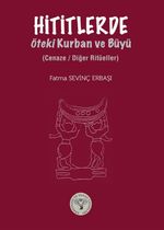 Hititlerde Öteki Kurban ve Büyü & Cenaze / Diğer Ritüeller