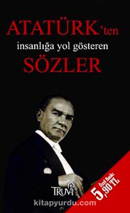 Atatürk' ten İnsanlığa Yol Gösteren Sözler (Cep Boy)