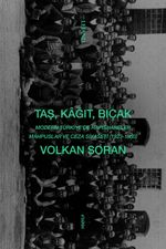 Taş, Kağıt, Bıçak & Modern Türkiye'de Hapishaneler, Mahpuslar ve Ceza Siyaseti (1923-1950)