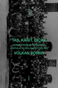 Taş, Kağıt, Bıçak & Modern Türkiye'de Hapishaneler, Mahpuslar ve Ceza Siyaseti (1923-1950)