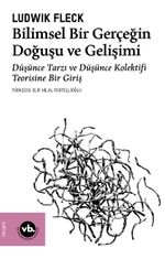 Bilimsel Bir Gerçeğin Doğuşu ve Gelişimi & Düşünce Tarzı ve Düşünce Kolektifi Teorisine Bir Giriş