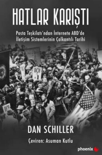 Hatlar Karıştı: Posta Teşkilatından İnternete ABD'de İletişim Sistemlerinin Çalkantılı Tarihi