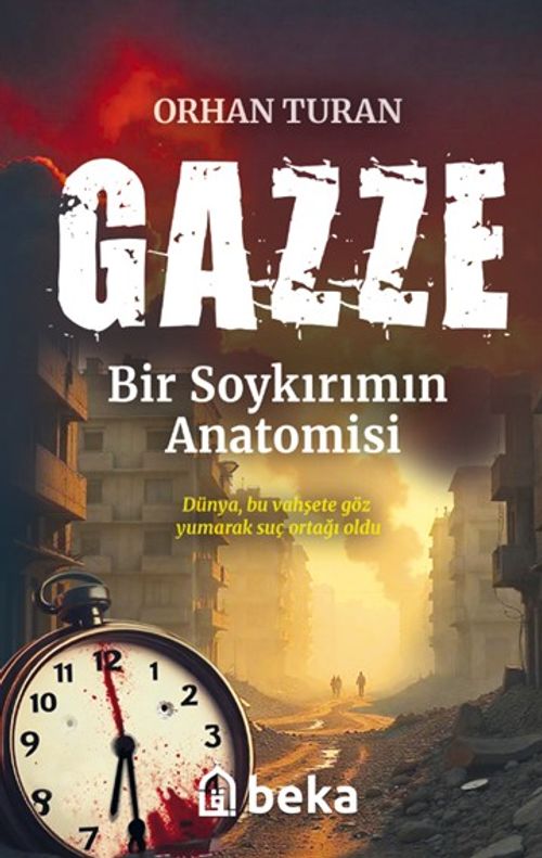 Gazze & Bir Soykırımın Anatomisi