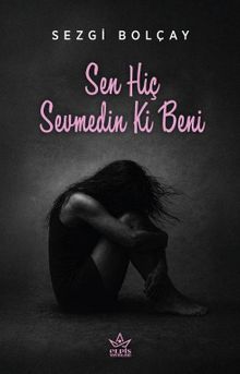 Sen Hiç Sevmedin Ki Beni