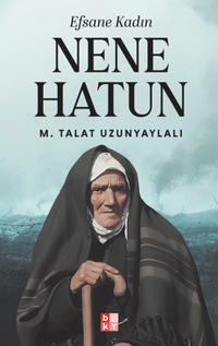 Efsane Kadın Nene Hatun