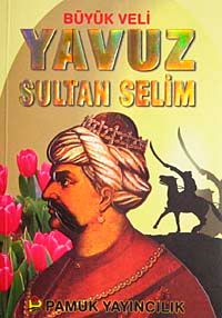 Büyük Veli Yavuz Sultan Selim (Evliya-008)
