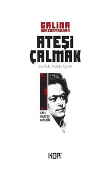 Ateşi Çalmak 1 / Karl Marx 'ın Gençliği