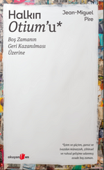 Halkın Otium'u & Boş Zamanın Geri Kazanılması Üzerine