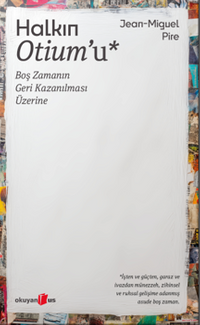 Halkın Otium'u & Boş Zamanın Geri Kazanılması Üzerine