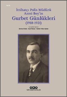 İttihatçı Polis Müdürü Azmi Bey'in Gurbet Günlükleri (1918–1921)