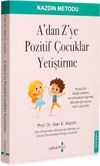 A'dan Z'ye Pozitif &Ccedil;ocuklar Yetiştirme