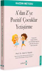A'dan Z'ye Pozitif Çocuklar Yetiştirme