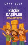 K&uuml;&ccedil;&uuml;k Kaşifler &Ccedil;atalh&ouml;y&uuml;k'te