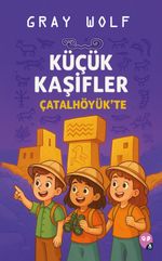 Küçük Kaşifler Çatalhöyük'te