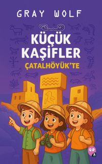 Küçük Kaşifler Çatalhöyük'te