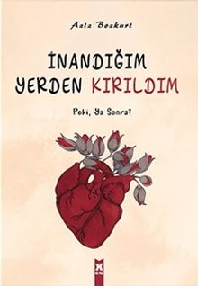 İnandığım Yerden Kırıldım Peki, Ya Sonra