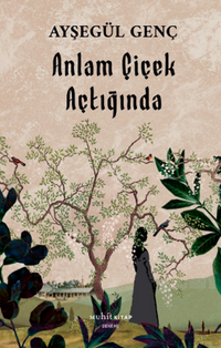 Anlam Çiçek Açtığında