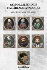 Osmanlı Aleyhinde Tezgahlanmış Yalanlar