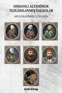 Osmanlı Aleyhinde Tezgahlanmış Yalanlar