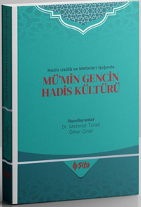 Hadis Usûlü ve Metinleri Işığında Mü'min Gencin Hadis Kültürü