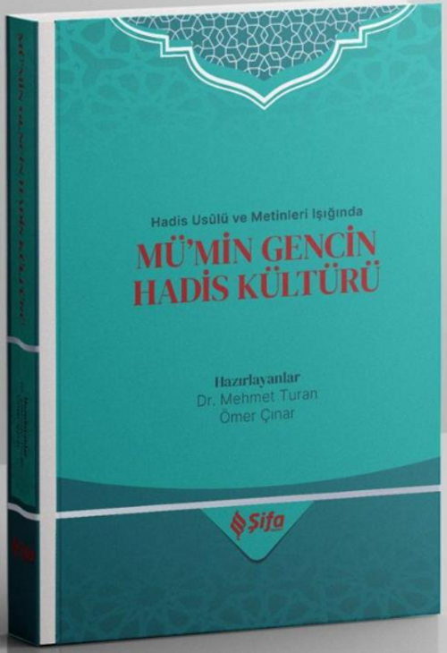 Hadis Usûlü ve Metinleri Işığında Mü'min Gencin Hadis Kültürü